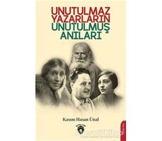 Unutulmaz Yazarların Unutulmuş Anıları - Kasım Hasan Ünal - Dorlion Yayınları