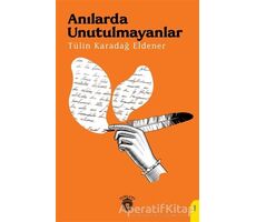 Anılarda Unutulmayanlar - Tülin Karadağ Eldener - Dorlion Yayınları