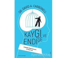 Kaygı ve Endişe - David A. Carbonell - Sola Unitas