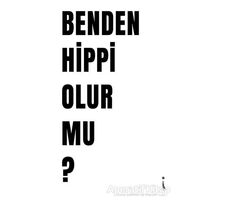 Benden Hippi Olur Mu? - İskender Pehlivan - İkinci Adam Yayınları