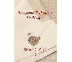 Dünyanın Başkentine Bir Mektup - Rüzgar Çağlayan - İkinci Adam Yayınları