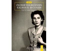 Ölürse Yer Beğensin Kalırsa El Beğensin - Nadire Yüksekışık - İkinci Adam Yayınları