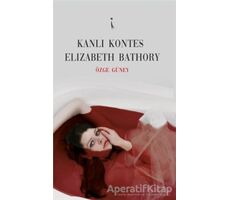 Kanlı Kontes Elizabeth Bathory - Özge Güney - İkinci Adam Yayınları