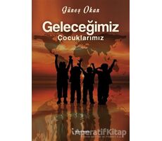 Geleceğimiz Çocuklarımız - Güneş Okan - İkinci Adam Yayınları