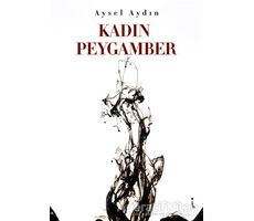 Kadın Peygamber - Aysel Aydın - İkinci Adam Yayınları