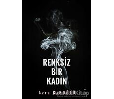 Renksiz Bir Kadın - Azra Kaboğlu - İkinci Adam Yayınları