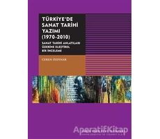 Türkiyede Sanat Tarihi Yazımı (1970-2010) - Ceren Özpınar - Tarih Vakfı Yurt Yayınları