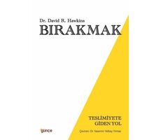 Bırakmak - Teslimiyete Giden Yol - David R. Hawkins - Günçe Yayınları