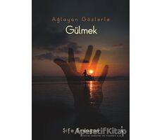 Ağlayan Gözlerle Gülmek - Şifa Erdoğan - İkinci Adam Yayınları