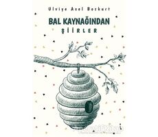 Bal Kaynağından Şiirler - Ulviye Asel Bozkurt - İkinci Adam Yayınları