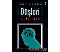 Düşleri Öldürmek - Cenk Demirarslan - İkinci Adam Yayınları