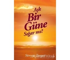 Aşk Bir Güne Sığar Mı? - Süreyya Turgut - İkinci Adam Yayınları