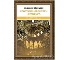 Bir Gencin Gözünden Constantinopolisten İstanbula - Yavuz Efe Yoğurtçu - İkinci Adam Yayınları