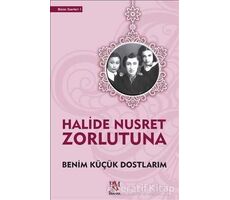 Benim Küçük Dostlarım - Halide Nusret Zorlutuna - Panama Yayıncılık