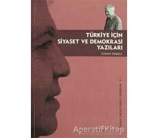 Türkiye İçin Siyaset ve Demokrasi Yazıları - İlhan Tekeli - Tarih Vakfı Yurt Yayınları