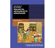 Keyif, Günah ve Suç Arasında Osmanlı’da Meyhaneler ve Müdavimleri