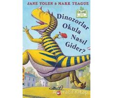 Dinozorlar Okula Nasıl Gider? - Jane Yolen - Beyaz Balina Yayınları