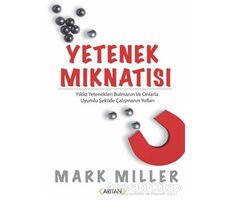 Yetenek Mıknatısı - Mark Miller - Arıtan Yayınevi