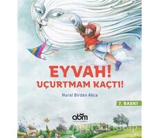 Eyvah! Uçurtmam Kaçtı! - Nural Birden Akca - Abm Yayınevi
