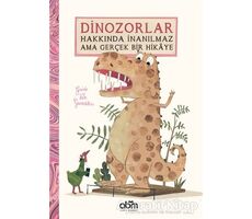 Dinozorlar Hakkında İnanılmaz Ama Gerçek Bir Hikaye - Guido Van Genechten - Abm Yayınevi