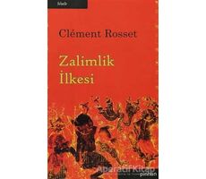 Zalimlik İlkesi - Clement Rosset - Pinhan Yayıncılık