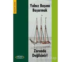 Yalnız Başına Başarmak Zorunda Değilsiniz! - Richard H. Axelrod - Arıtan Yayınevi