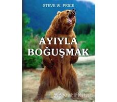 Ayıyla Boğuşmak - Steve W. Price - Arıtan Yayınevi