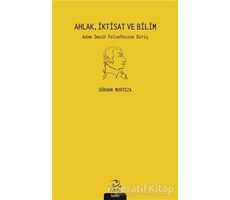 Ahlak İktisat ve Bilim - Gökhan Murteza - Pinhan Yayıncılık