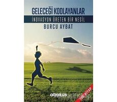 Geleceği Kodlayanlar - Burcu Aybat - Abaküs Kitap