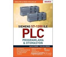 Siemens S7-1200 ile Plc Proglama - Otomasyon - Sadi Altungül - Abaküs Kitap