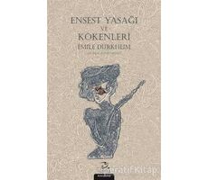 Ensest Yasağı ve Kökenleri - Emile Durkheim - Pinhan Yayıncılık