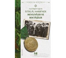 Arşiv Belgeleri Işığında İstiklal Harbinde Mevleviler ve Bektaşiler - Hülya Küçük - Nefes Yayıncılık