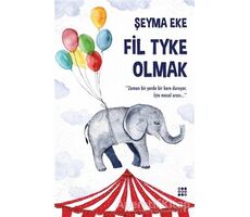 Fil Tyke Olmak - Şeyma Eke - Dokuz Yayınları