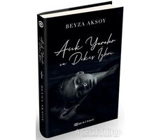 Açık Yaralar ve Dikiş İzleri - Beyza Aksoy - Epsilon Yayınevi