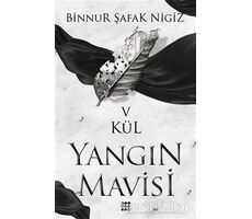 Yangın Mavisi - Kül 5 - Binnur Şafak Nigiz - Dokuz Yayınları
