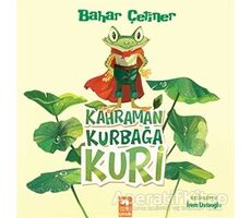 Kahraman Kurbağa Kuri - Bahar Çetiner - Eksik Parça Yayınları