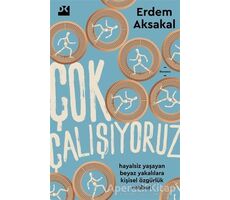 Çok Çalışıyoruz - Erdem Aksakal - Doğan Kitap