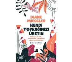 Kendi Toprağınızı Üretin - Diane Miessler - Doğan Kitap