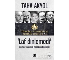 Laf Dinlemedi - Merkez Bankası Nereden Nereye? - Taha Akyol - Doğan Kitap