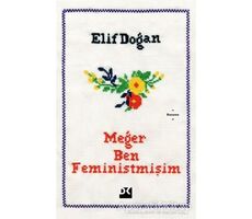 Meğer Ben Feministmişim - Elif Doğan - Doğan Kitap