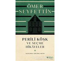 Perili Köşk ve Seçme Hikayeler (Açıklamalı Orijinal Metin) - Ömer Seyfettin - Can Yayınları