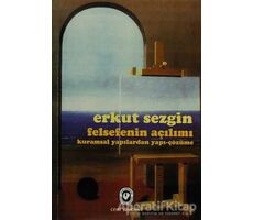 Felsefenin Açılımı Kuramsal Yapılardan Yapı-Çözüme - Erkut Sezgin - Cem Yayınevi