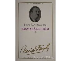 Başmakalelerim 3 : 62 - Necip Fazıl Bütün Eserleri - Necip Fazıl Kısakürek - Büyük Doğu Yayınları