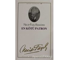 En Kötü Patron : 89 - Necip Fazıl Bütün Eserleri - Necip Fazıl Kısakürek - Büyük Doğu Yayınları