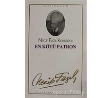 En Kötü Patron : 109 - Necip Fazıl Bütün Eserleri - Necip Fazıl Kısakürek - Büyük Doğu Yayınları