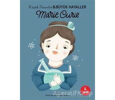 Marie Curie - Küçük İnsanlar ve Büyük Hayaller - Maria Isabel Sanchez Vegara - Martı Çocuk Yayınları