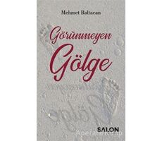 Görünmeyen Gölge - Mehmet Baltacan - Salon Yayınları