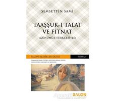 Taaşşuk-ı Talat ve Fitnat (Günümüz Türkçesiyle) - Şemsettin Sami - Salon Yayınları