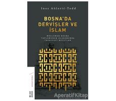 Bosnada Dervişler ve İslam - Ines Asceric-Todd - Ketebe Yayınları