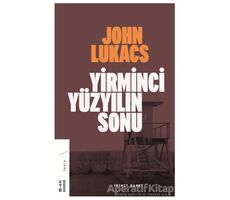 Yirminci Yüzyılın Sonu - John Lukacs - Ketebe Yayınları